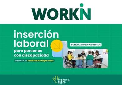 WORKIN 2026, EL IMPULSO DE FUNDACIÓN EUROCAJA RURAL A LA INSERCIÓN LABORAL DE PERSONAS CON DISCAPACIDAD