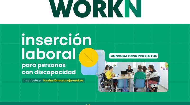 WORKIN 2026, EL IMPULSO DE FUNDACIÓN EUROCAJA RURAL A LA INSERCIÓN LABORAL DE PERSONAS CON DISCAPACIDAD